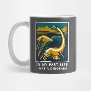 In my past life I was a dinosaur - Dinosaur T Shirt Mug